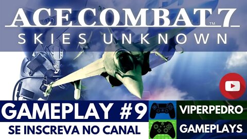 JOGANDO COM O MAIS NOVO CAÇA DA FAB: GRIPEN! | Ace Combat 7: Skies Unknown | Gameplay #9