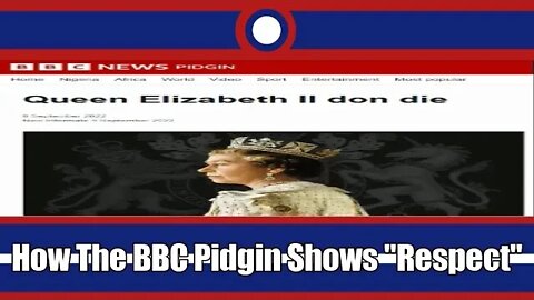 How BBC Pidgin Honors The Memory Of Queen Elizabeth II