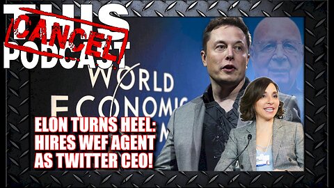 Elon Musk's Heel Turn: World Economic Forum's Linda Yaccarino Becomes Twitter CEO. It's Over.