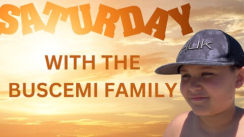 Saturday with the Buscemi Family