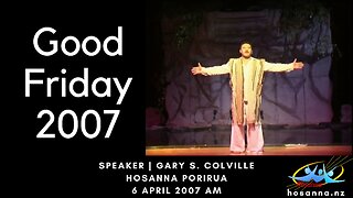 Good Friday 2007 (Gary Colville) | Hosanna Porirua