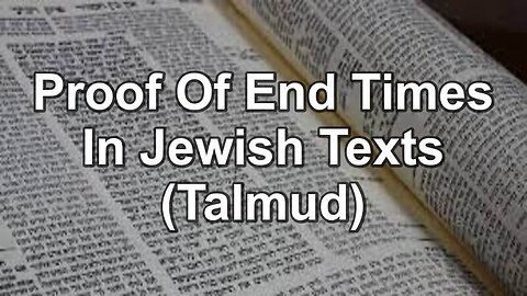 Proof Of End Times In Jewish Texts (Talmud)