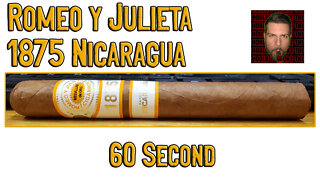 60 SECOND CIGAR REVIEW - Romeo y Julieta 1875 Nicaragua - Should I Smoke This