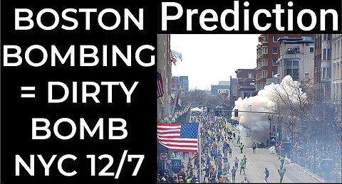 Prediction- BOSTON BOMBING = DIRTY BOMB NYC Dec 7