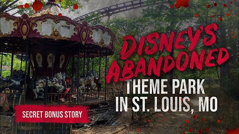 You’ve Probably Never Heard of Disney’s Abandoned Theme Park in St. Louis, Mo" - Creepypasta