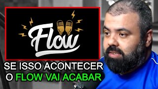 O FLOW PODCAST VAI ACABAR?