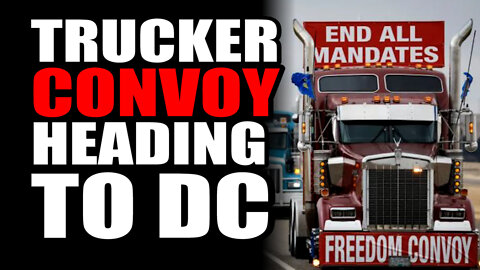 Trucker Convoy Heading to DC