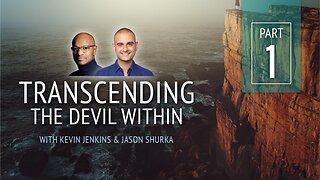 Transcending the Devil Within with Kevin Jenkins - Part 1