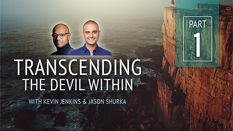 Transcending the Devil Within with Kevin Jenkins - Part 1