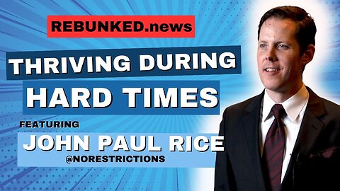 Rebunked #148 | Thriving During Hard Times | John Paul Rice