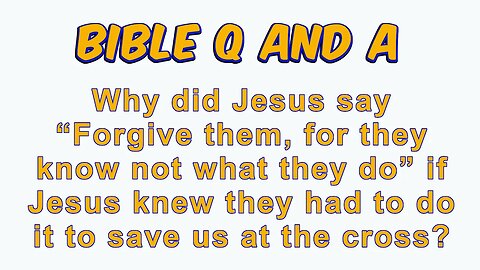 Jesus – “Forgive them, for they know not…”