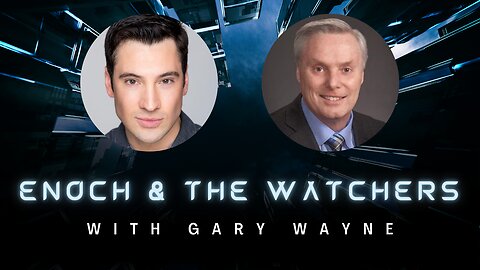 Enoch, The Watchers, & The End Of The World - With Gary Wayne
