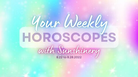 Weekly Horoscopes | All Zodiac Signs | 8.22 to 8.28.2022