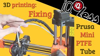 3D Printing: Fixing Prusa Mini PTFE Tube