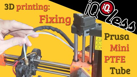 3D Printing: Fixing Prusa Mini PTFE Tube