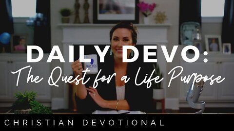 THE QUEST FOR A LIFE PURPOSE | DAILY DEVOTIONAL FOR WOMEN