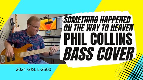 Something Happened On The Way To Heaven - Phil Collins - Bass Cover | 2021 G&L L-2500 bass