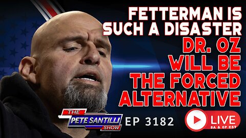 ULTIMATE DECEPTION? Fetterman Is Such A Disaster, Dr. Oz Is Now The Forced Option | EP 3182-8AM