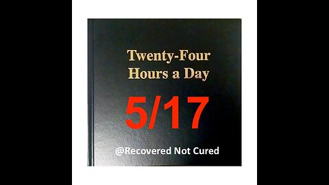 Twenty-Four Hours A Day Book Daily Reading – May 17 - A.A. - Serenity Prayer & Meditation