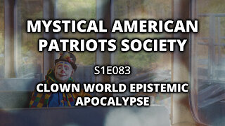 S1E083: Clown World Epistemic Apocalypse