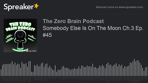 Somebody Else Is On The Moon Ch.3 Ep. #45 (made with Spreaker)