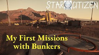 Star Citizen 3.17.4 [ My First Missions with Bunkers ] #Gaming #Live