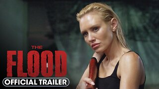 The Flood Official Trailer