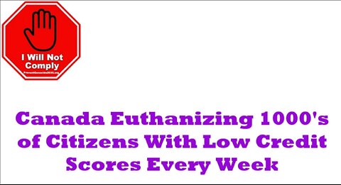 Canada Euthanizing Thousands of Citizens With Low Credit Scores Every Week