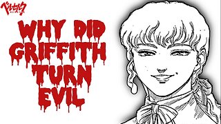 The Real Reason Why Griffith Became Evil