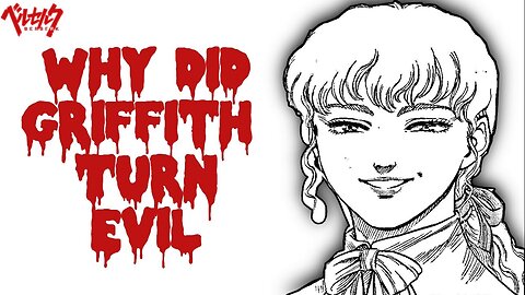 The Real Reason Why Griffith Became Evil
