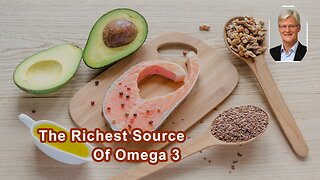 The Richest Source That's Easily Available For Omega 3 Is Flax