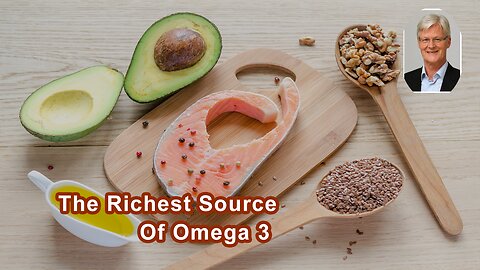 The Richest Source That's Easily Available For Omega 3 Is Flax