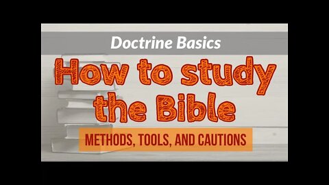 How to Study the Bible [Part 2] Methods, Tools, and Cautions for Bible Study