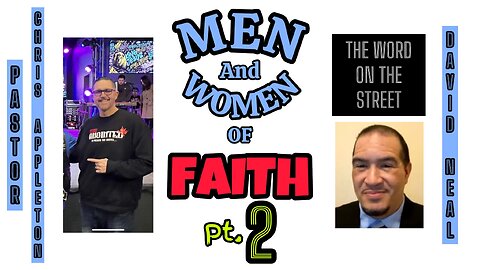 Men and Women of Faith: with Pastor Chris Appleton pt.2