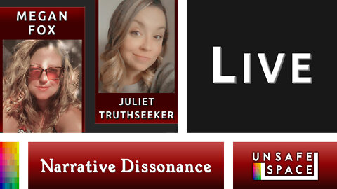 Live! [Narrative Dissonance] With Megan Fox & Juliet TruthSeeker