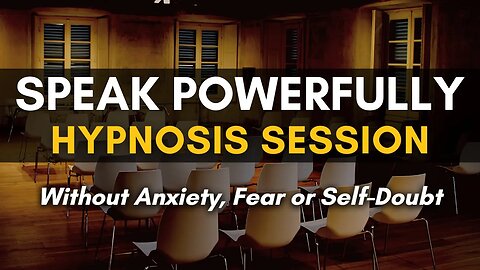 Hypnosis for Speaking Powerfully without Anxiety or Fear