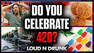 Has Legalization Made 420 Celebrations & Amsterdam Tourism Obsolete? | Loud 'N Drunk | Episode 58