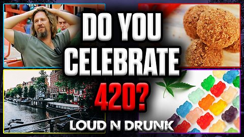 Has Legalization Made 420 Celebrations & Amsterdam Tourism Obsolete? | Loud 'N Drunk | Episode 58