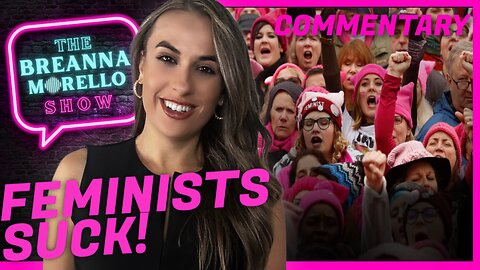 Breanna Morello: FEMINISTS SUCK!
