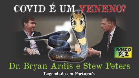 COVID É UM VENENO? (Dr. Bryan Ardis e Stew Peters)