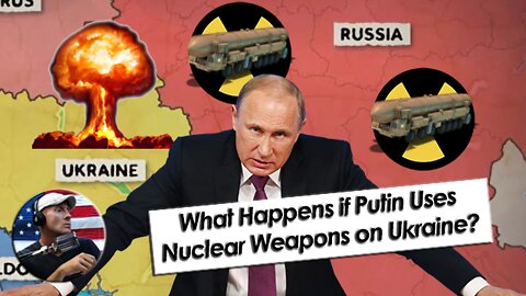 What would happen if Putin Actually Uses Nuclear Weapons on Ukraine?