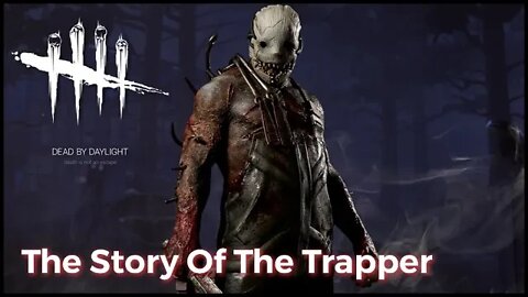 Dead By Daylight / The Story Of The Trapper / Narration + Bloopers! (Graphic Content Warning)