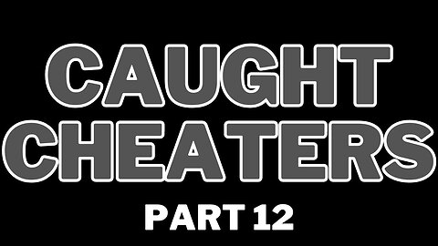Caught Cheaters | part 12