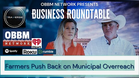 Farmers Push Back on Municipal Overreach - OBBM Business Roundtable