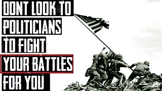 Dont look to politicians to fight your battles for you