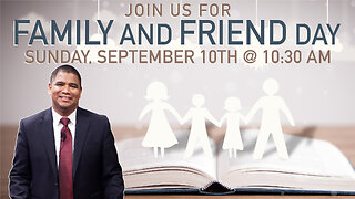 Join us for Family & Friend Day | Sunday, September 10th @ 10:30 am