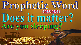 Does it matter? Are you sleeping? Prophecy