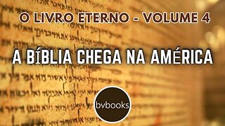 O Livro Eterno - A Bíblia Chega na América - volume 04