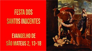 Evangelho da Festa dos Santos Inocentes - Ano A