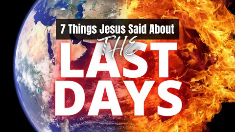 7 Warnings Jesus Said About The Last Days